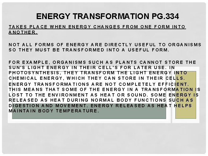 ENERGY TRANSFORMATION PG. 334 TAKES PLACE WHEN ENERGY CHANGES FROM ONE FORM INTO ANOTHER.