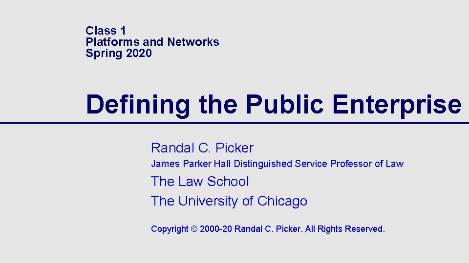 Class 1 Platforms and Networks Spring 2020 Defining the Public Enterprise Randal C. Picker