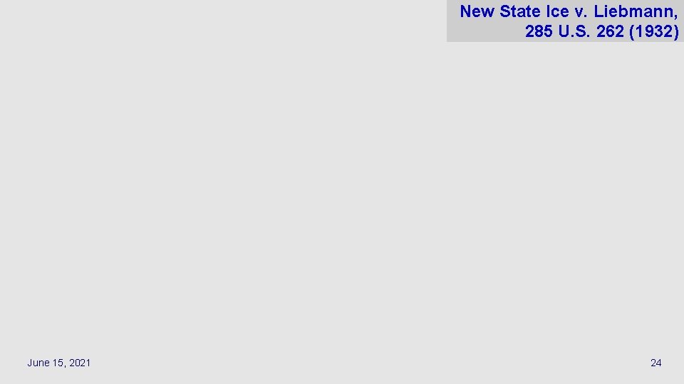 New State Ice v. Liebmann, 285 U. S. 262 (1932) June 15, 2021 24