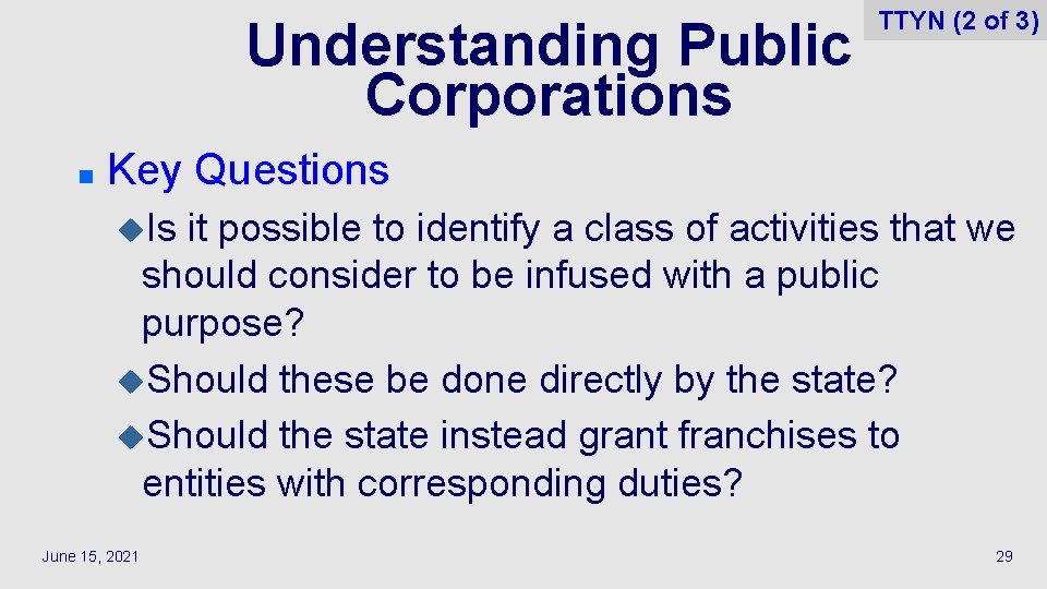 Understanding Public Corporations n TTYN (2 of 3) Key Questions u. Is it possible