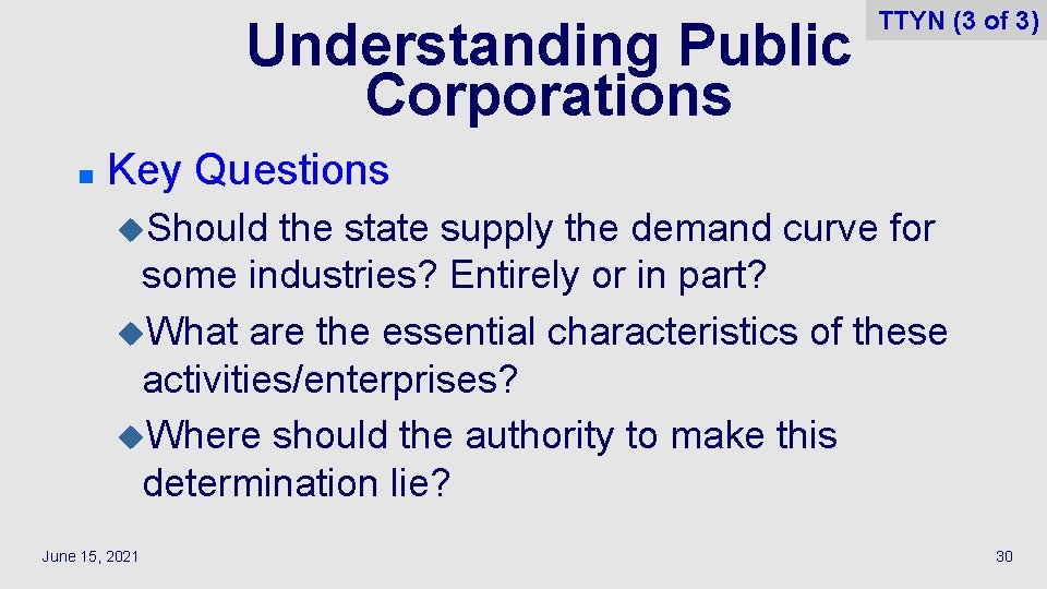 Understanding Public Corporations n TTYN (3 of 3) Key Questions u. Should the state