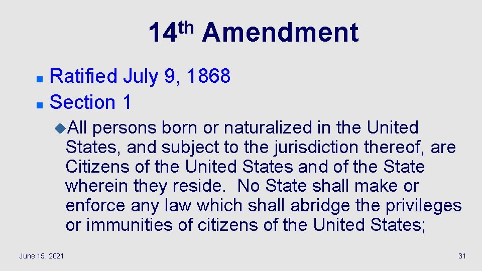 th 14 Amendment Ratified July 9, 1868 n Section 1 n u. All persons