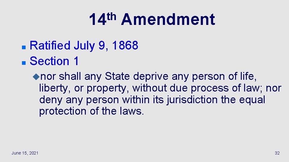 th 14 Amendment Ratified July 9, 1868 n Section 1 n unor shall any