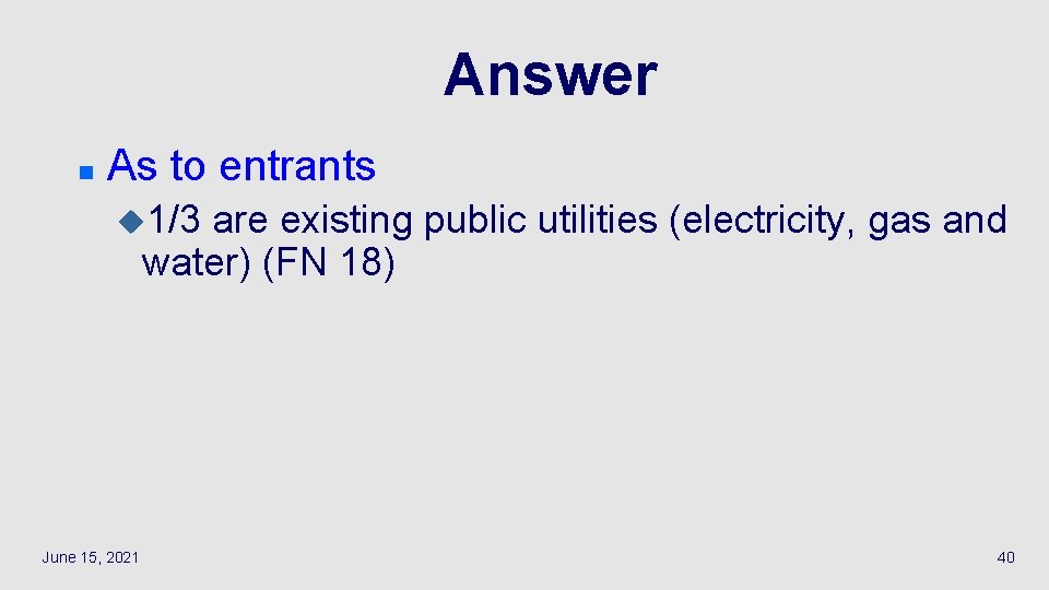 Answer n As to entrants u 1/3 are existing public utilities (electricity, gas and