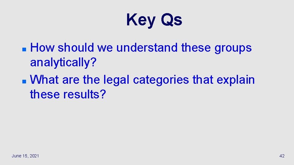 Key Qs How should we understand these groups analytically? n What are the legal