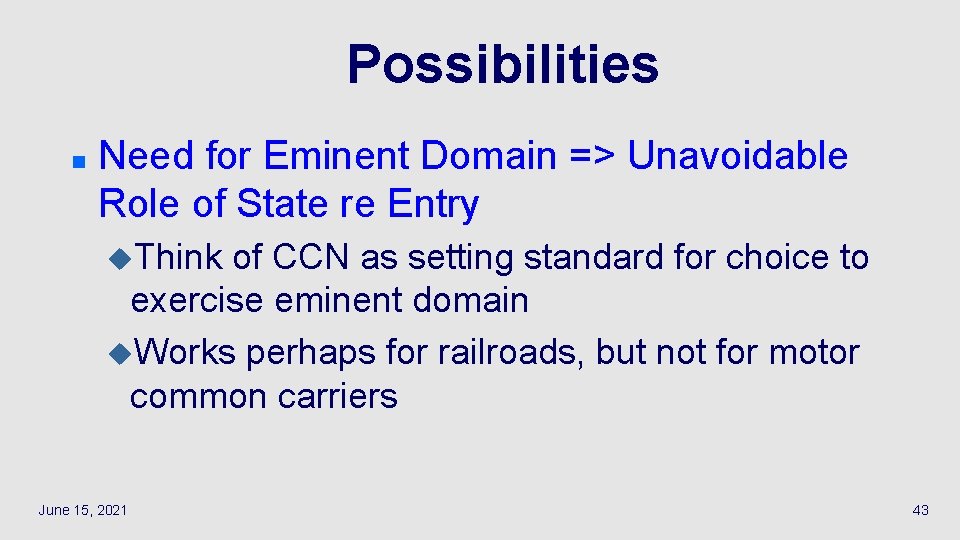 Possibilities n Need for Eminent Domain => Unavoidable Role of State re Entry u.