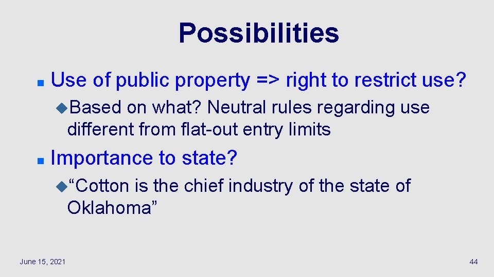 Possibilities n Use of public property => right to restrict use? u. Based on