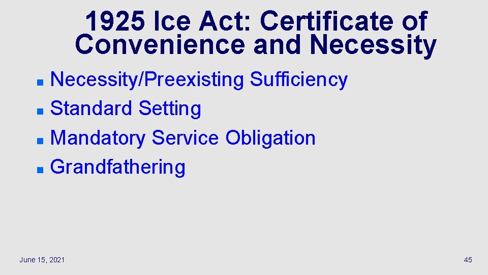 1925 Ice Act: Certificate of Convenience and Necessity/Preexisting Sufficiency n Standard Setting n Mandatory