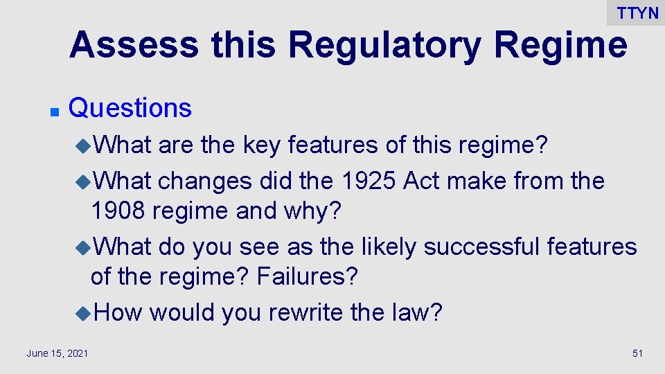 TTYN Assess this Regulatory Regime n Questions u. What are the key features of