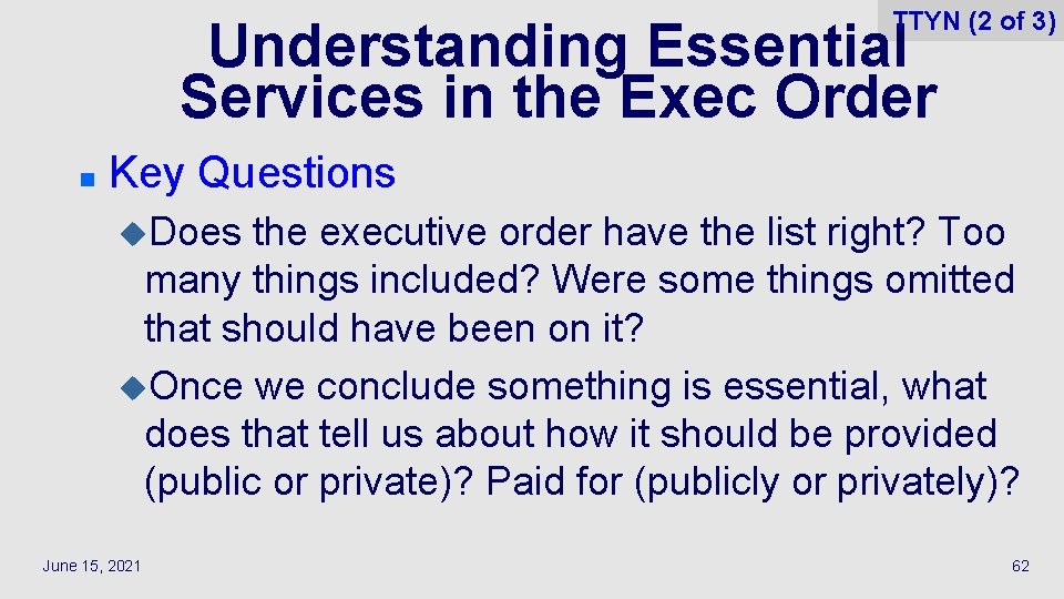 TTYN (2 of 3) Understanding Essential Services in the Exec Order n Key Questions