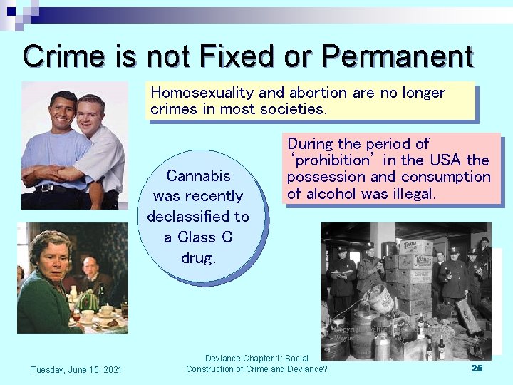 Crime is not Fixed or Permanent Homosexuality and abortion are no longer crimes in