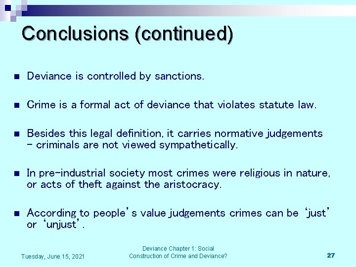 Conclusions (continued) n Deviance is controlled by sanctions. n Crime is a formal act