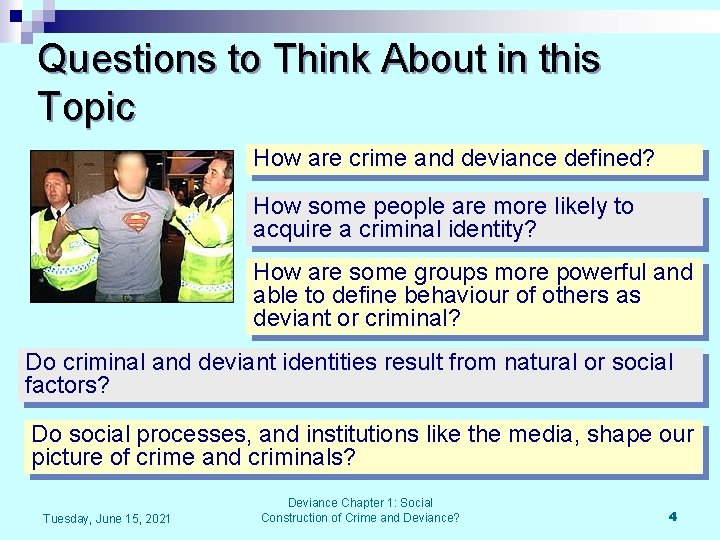 Questions to Think About in this Topic How are crime and deviance defined? How