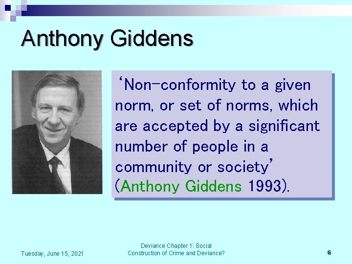 Anthony Giddens ‘Non-conformity to a given norm, or set of norms, which are accepted