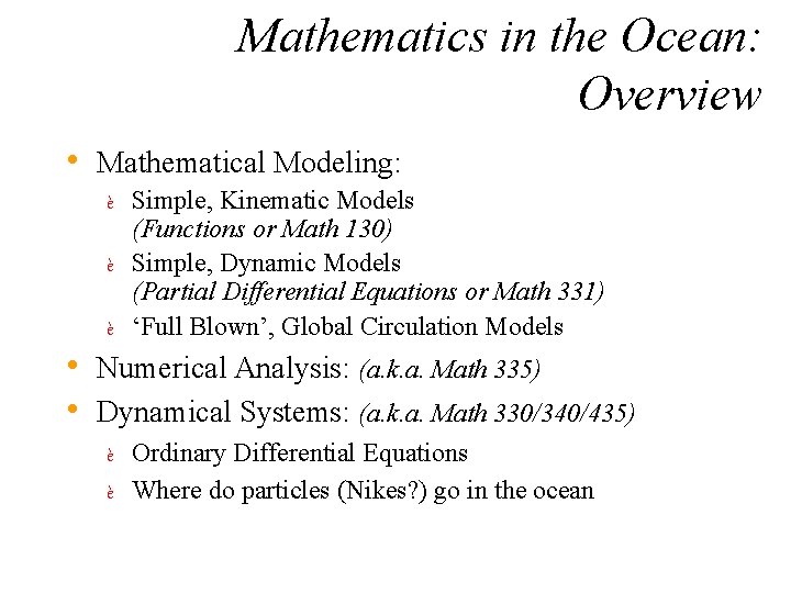 Mathematics in the Ocean: Overview • Mathematical Modeling: Simple, Kinematic Models (Functions or Math