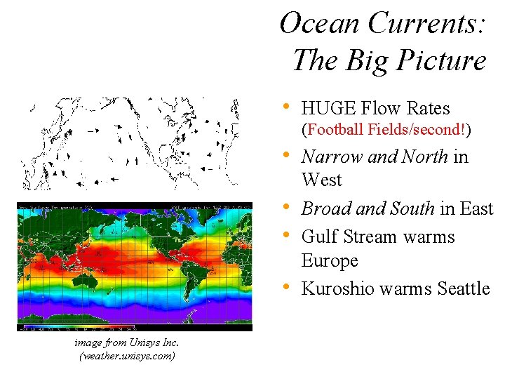 Ocean Currents: The Big Picture • HUGE Flow Rates (Football Fields/second!) • Narrow and