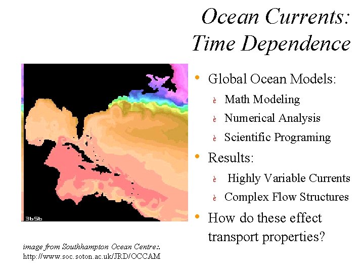 Ocean Currents: Time Dependence • Global Ocean Models: è Math Modeling è Numerical Analysis