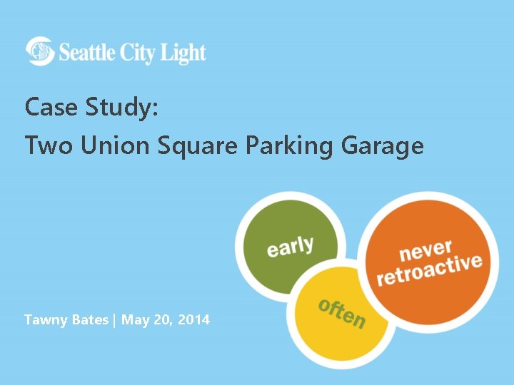 Case Study: Two Union Square Parking Garage Tawny Bates | May 20, 2014 