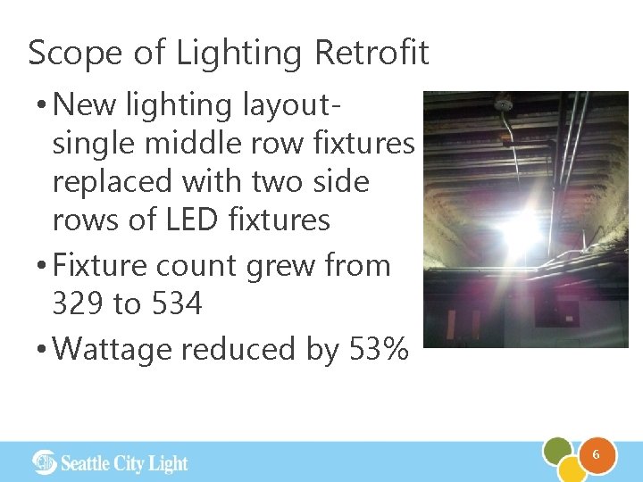 Scope of Lighting Retrofit • New lighting layoutsingle middle row fixtures replaced with two