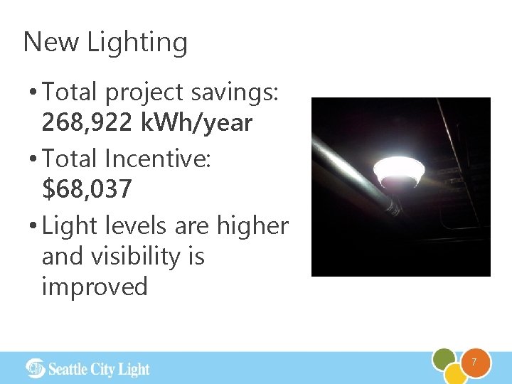 New Lighting • Total project savings: 268, 922 k. Wh/year • Total Incentive: $68,