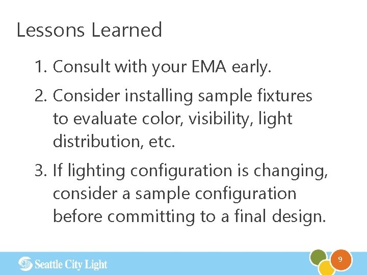 Lessons Learned 1. Consult with your EMA early. 2. Consider installing sample fixtures to