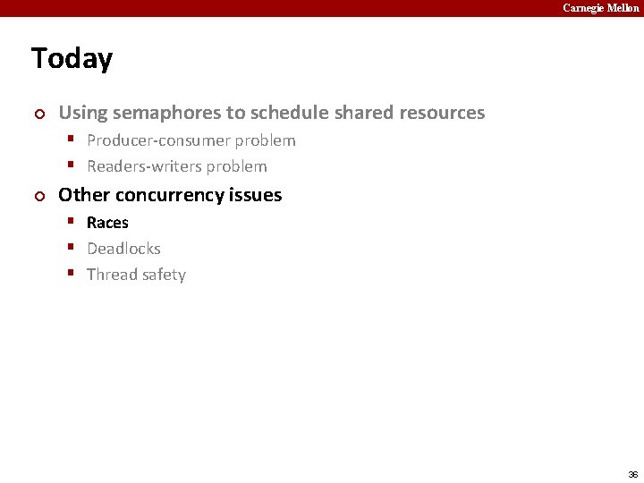 Carnegie Mellon Today ¢ Using semaphores to schedule shared resources § Producer-consumer problem §