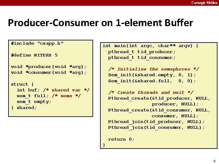 Carnegie Mellon Producer-Consumer on 1 -element Buffer #include "csapp. h" #define NITERS 5 int