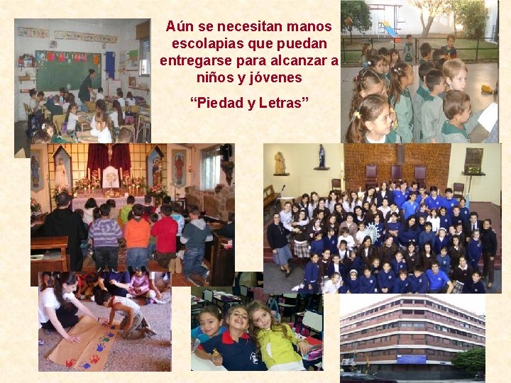 Aún se necesitan manos escolapias que puedan entregarse para alcanzar a niños y jóvenes