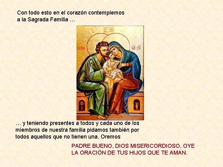 Con todo esto en el corazón contemplemos a la Sagrada Familia … … y