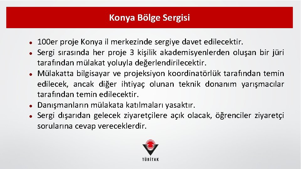 Konya Bölge Sergisi 100 er proje Konya il merkezinde sergiye davet edilecektir. Sergi sırasında