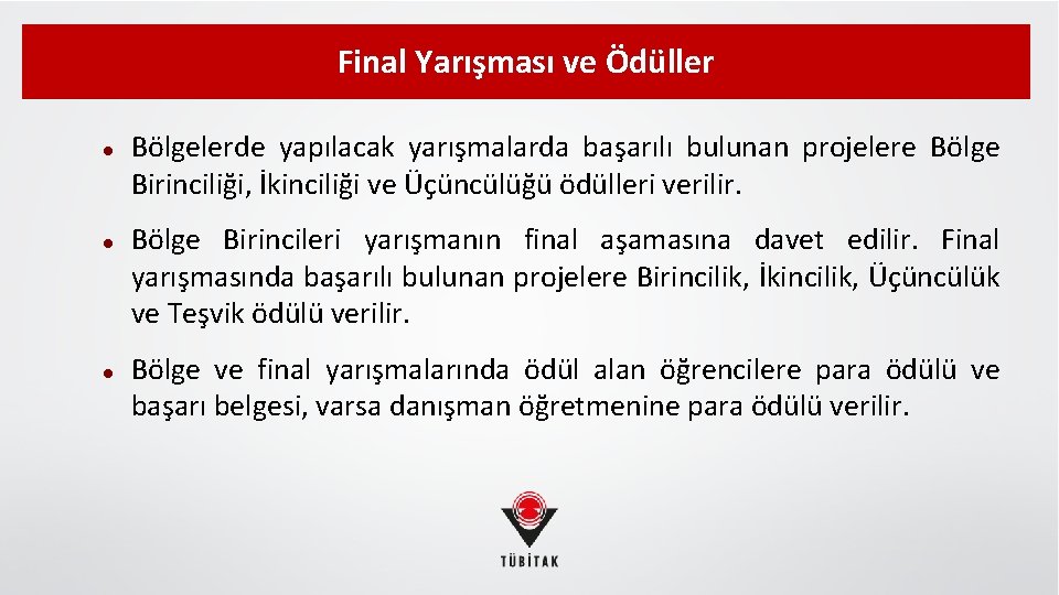 Final Yarışması ve Ödüller Bölgelerde yapılacak yarışmalarda başarılı bulunan projelere Bölge Birinciliği, İkinciliği ve