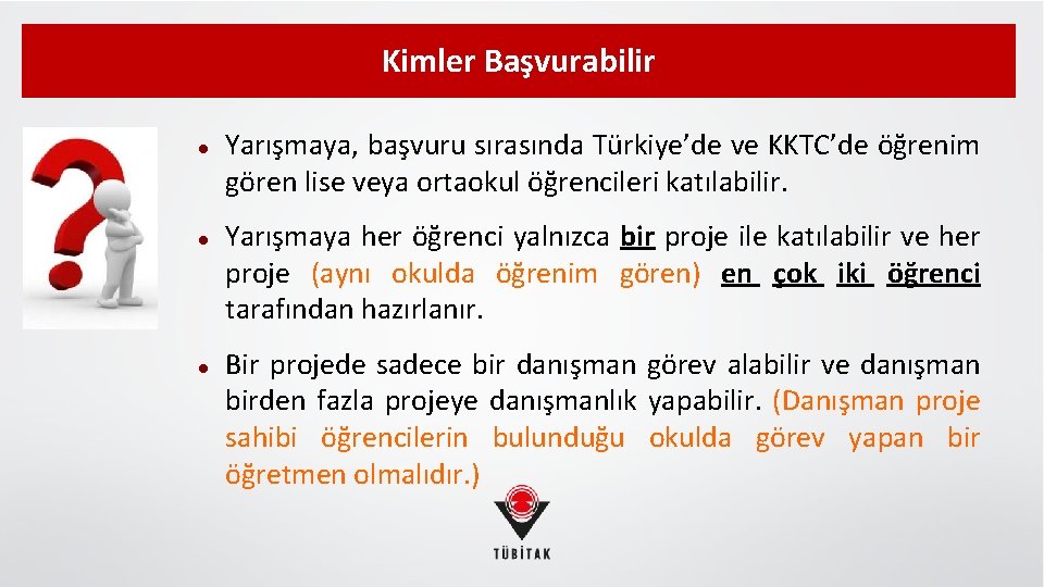 Kimler Başvurabilir Yarışmaya, başvuru sırasında Türkiye’de ve KKTC’de öğrenim gören lise veya ortaokul öğrencileri