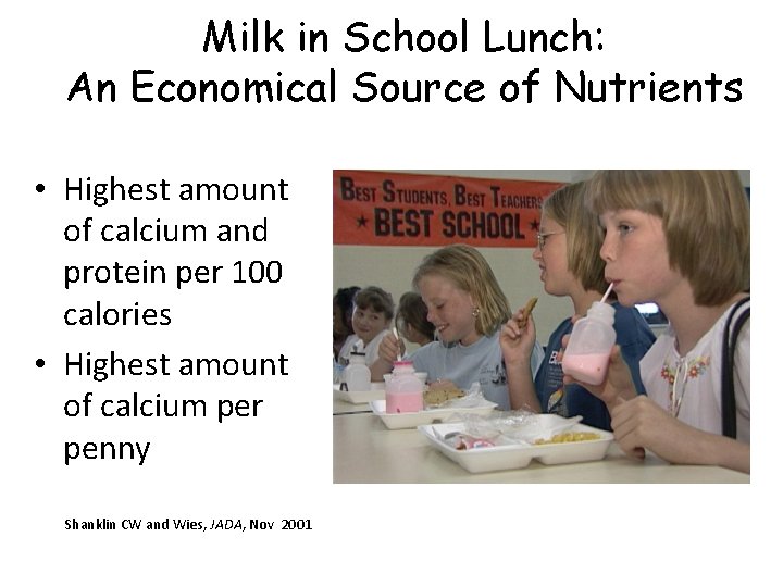 Milk in School Lunch: An Economical Source of Nutrients • Highest amount of calcium