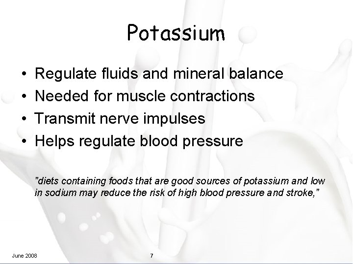 Potassium • • Regulate fluids and mineral balance Needed for muscle contractions Transmit nerve