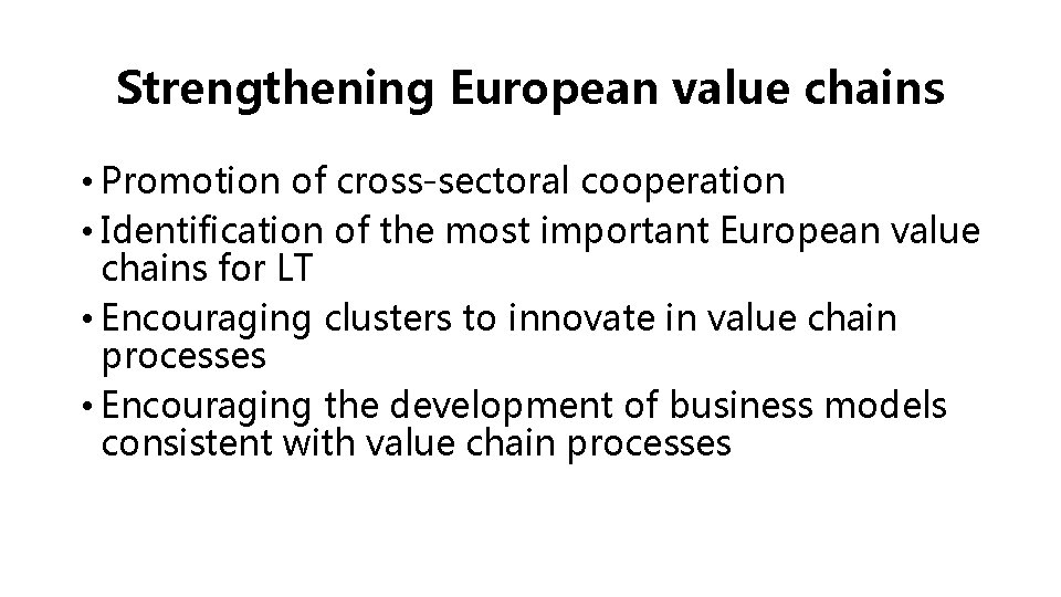 Strengthening European value chains • Promotion of cross-sectoral cooperation • Identification of the most