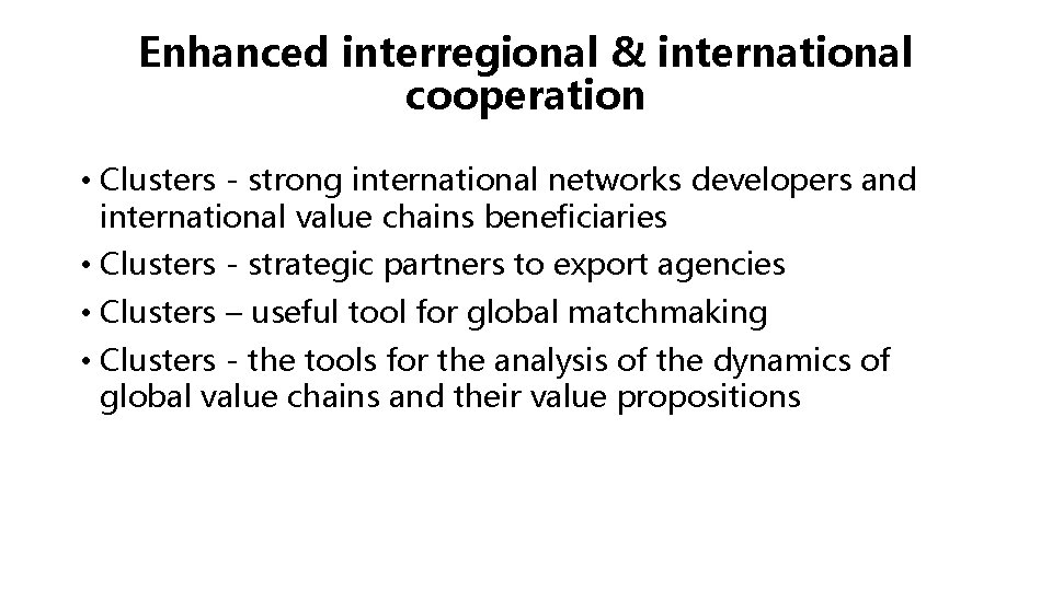 Enhanced interregional & international cooperation • Clusters - strong international networks developers and international