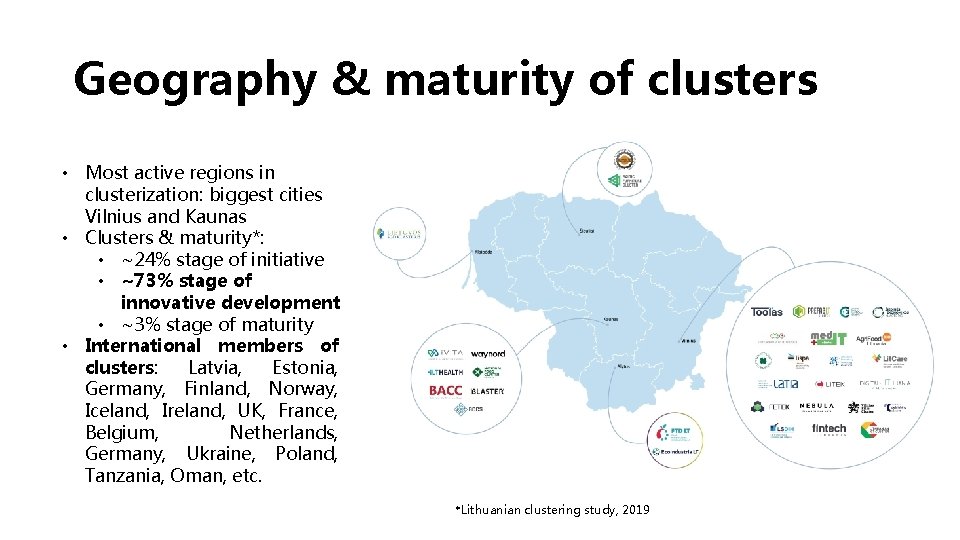 Geography & maturity of clusters • Most active regions in clusterization: biggest cities Vilnius