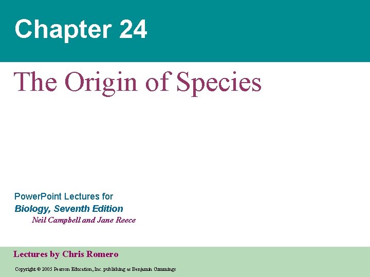 Chapter 24 The Origin of Species Power. Point Lectures for Biology, Seventh Edition Neil