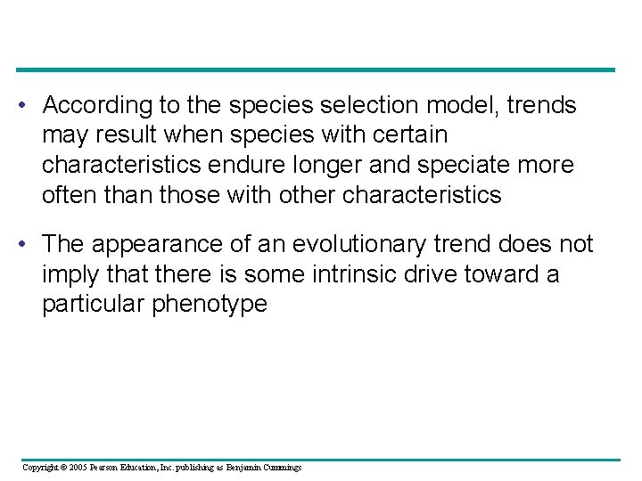  • According to the species selection model, trends may result when species with