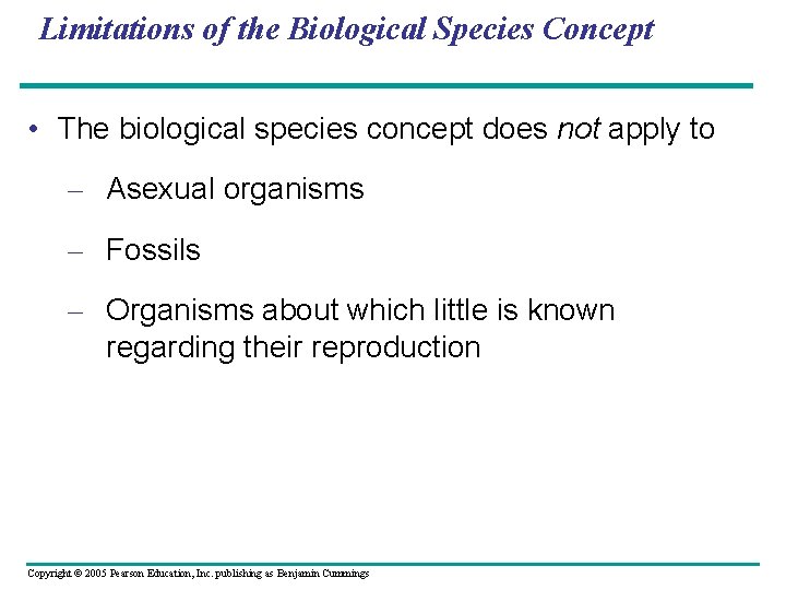 Limitations of the Biological Species Concept • The biological species concept does not apply