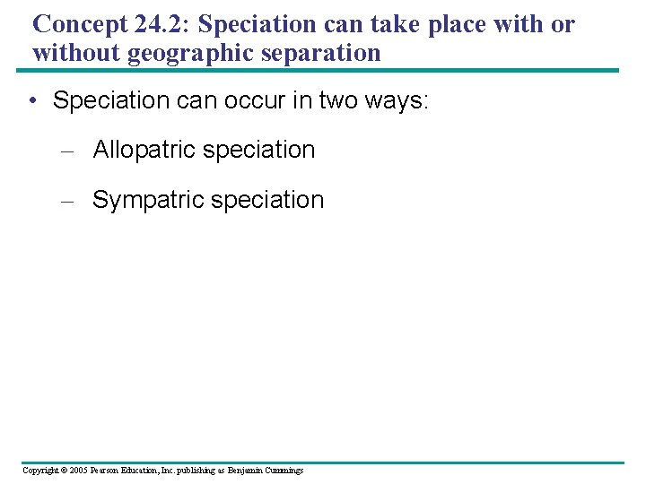 Concept 24. 2: Speciation can take place with or without geographic separation • Speciation