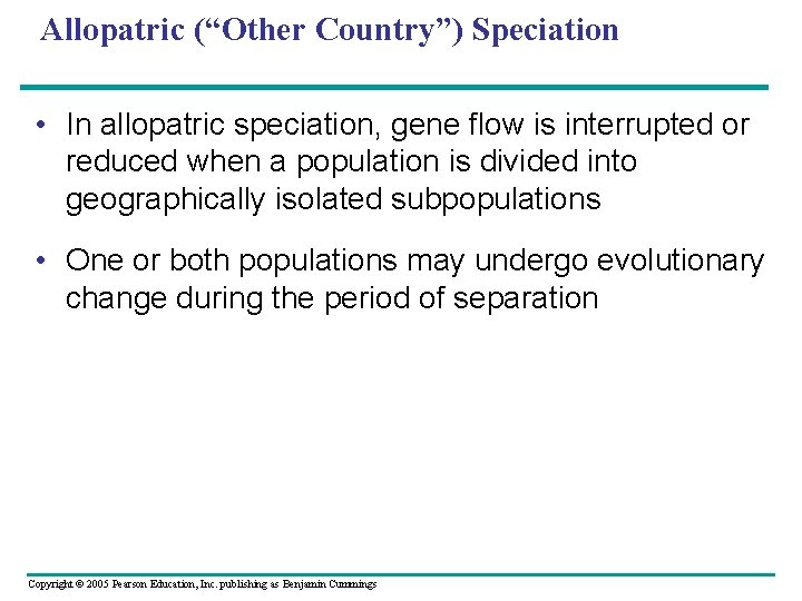 Allopatric (“Other Country”) Speciation • In allopatric speciation, gene flow is interrupted or reduced