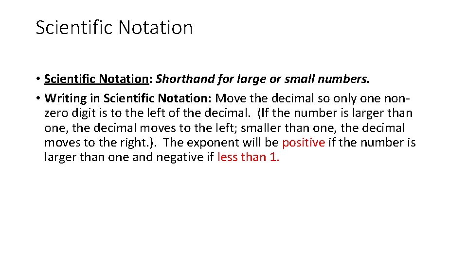 Scientific Notation • Scientific Notation: Shorthand for large or small numbers. • Writing in Scientific Notation • Scientific Notation: Shorthand for large or small numbers. • Writing in