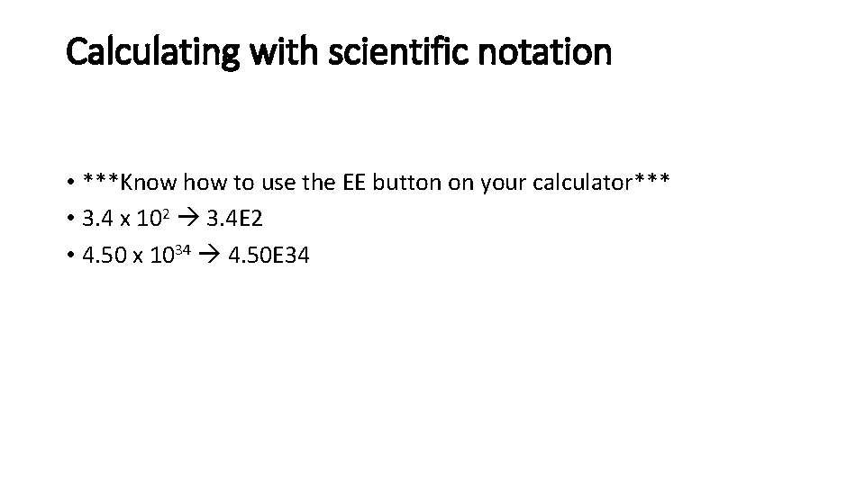 Calculating with scientific notation • ***Know how to use the EE button on your Calculating with scientific notation • ***Know how to use the EE button on your