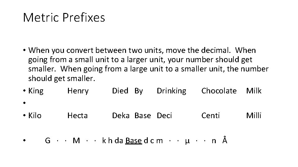 Metric Prefixes • When you convert between two units, move the decimal. When going Metric Prefixes • When you convert between two units, move the decimal. When going
