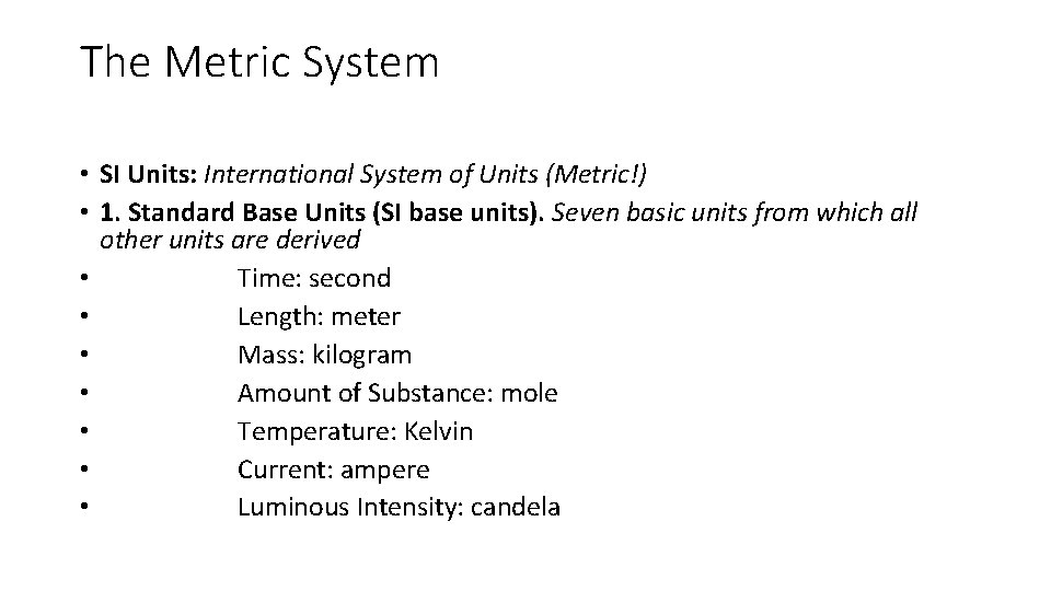 The Metric System • SI Units: International System of Units (Metric!) • 1. Standard The Metric System • SI Units: International System of Units (Metric!) • 1. Standard