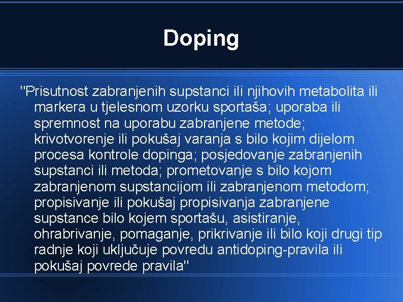 Doping "Prisutnost zabranjenih supstanci ili njihovih metabolita ili markera u tjelesnom uzorku sportaša; uporaba