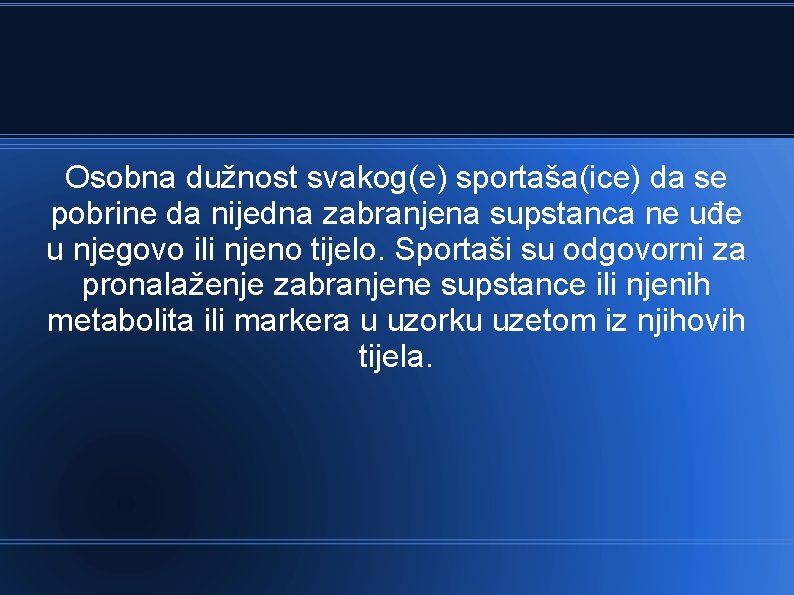 Osobna dužnost svakog(e) sportaša(ice) da se pobrine da nijedna zabranjena supstanca ne uđe u