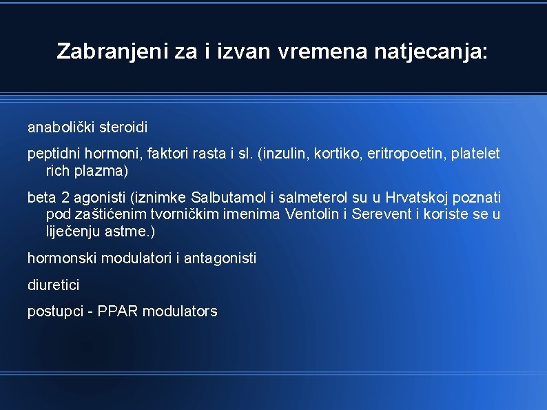 Zabranjeni za i izvan vremena natjecanja: anabolički steroidi peptidni hormoni, faktori rasta i sl.