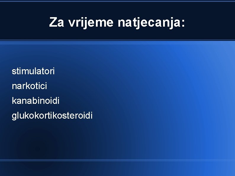 Za vrijeme natjecanja: stimulatori narkotici kanabinoidi glukokortikosteroidi 